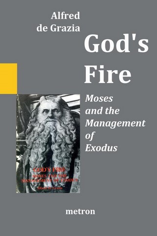 God's Fire Moses and the Management of Exodus by Alfred de Grazia