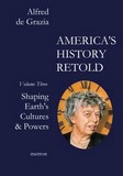 Shaping Earth's cultures and powers America''s History Retold