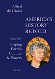 America's History Retold Shaping Earth's Cultures & powers Alfred de Grazia